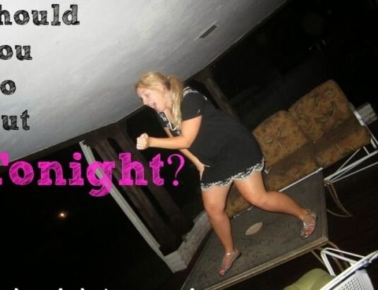 Should I Go Out Tonight