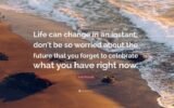 Life Can Change in an Instant