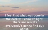 What is Done in The Dark Will Come to Light