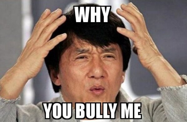 Why Are You Bullying Me