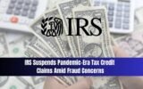 IRS suspends new claims for employee retention tax credit amid fraud concerns