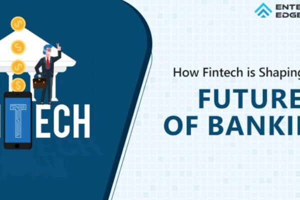 How Fintechs are Shaping the Future of Retail Banking